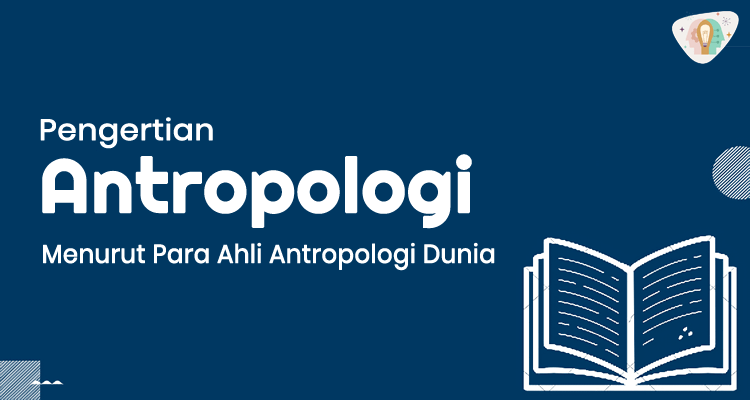 pengertian antropologi menurut para ahli